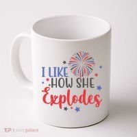 I Like How She Explodes 4th Of July Funny Coffee Mug thumb 0