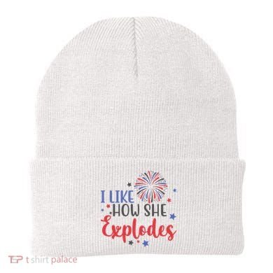 I Like How She Explodes 4th Of July Funny Beanie