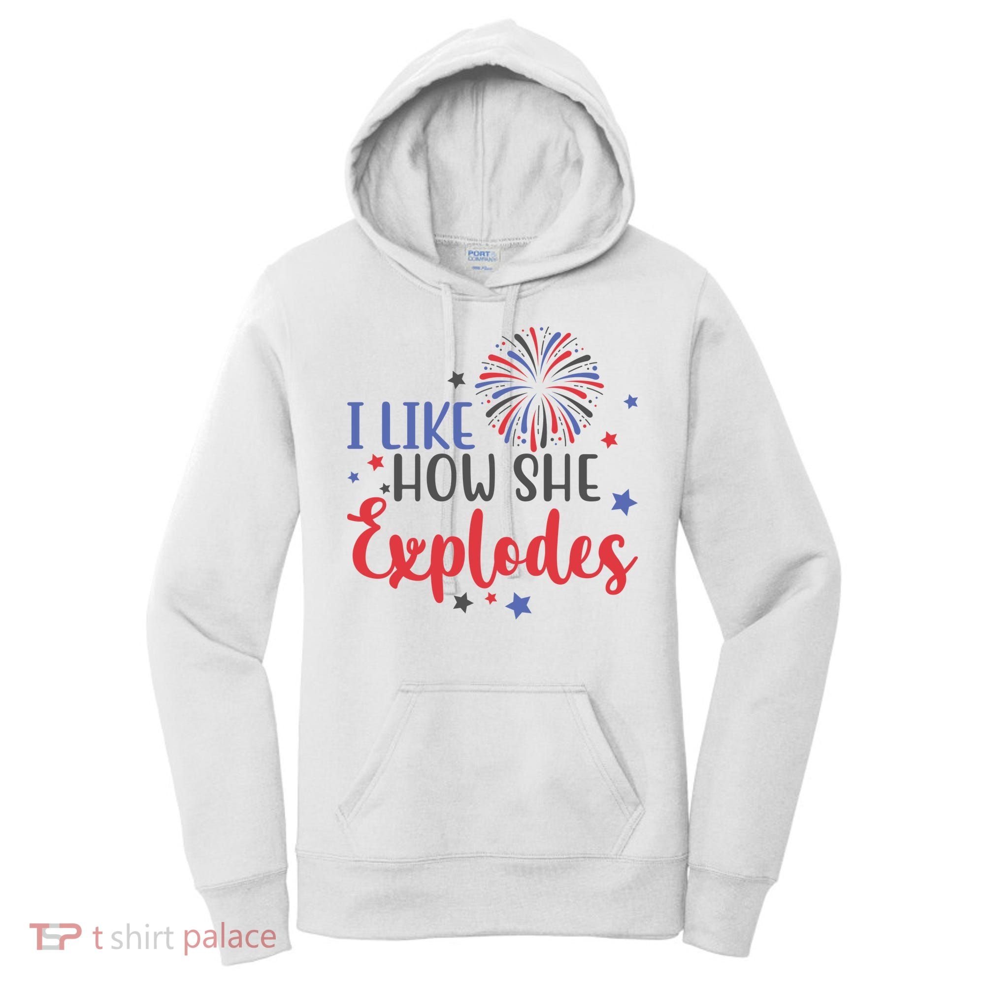 I Like How She Explodes 4th Of July Funny Women's Hoodie