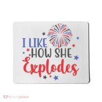 I Like How She Explodes 4th Of July Funny Mousepad thumb 0