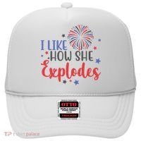I Like How She Explodes 4th Of July Funny Hat thumb 0
