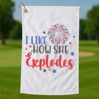 I Like How She Explodes 4th Of July Funny Golf Towel thumb 1