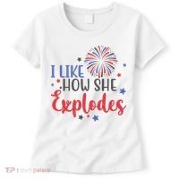 I Like How She Explodes 4th Of July Funny Women's T-Shirt thumb 0