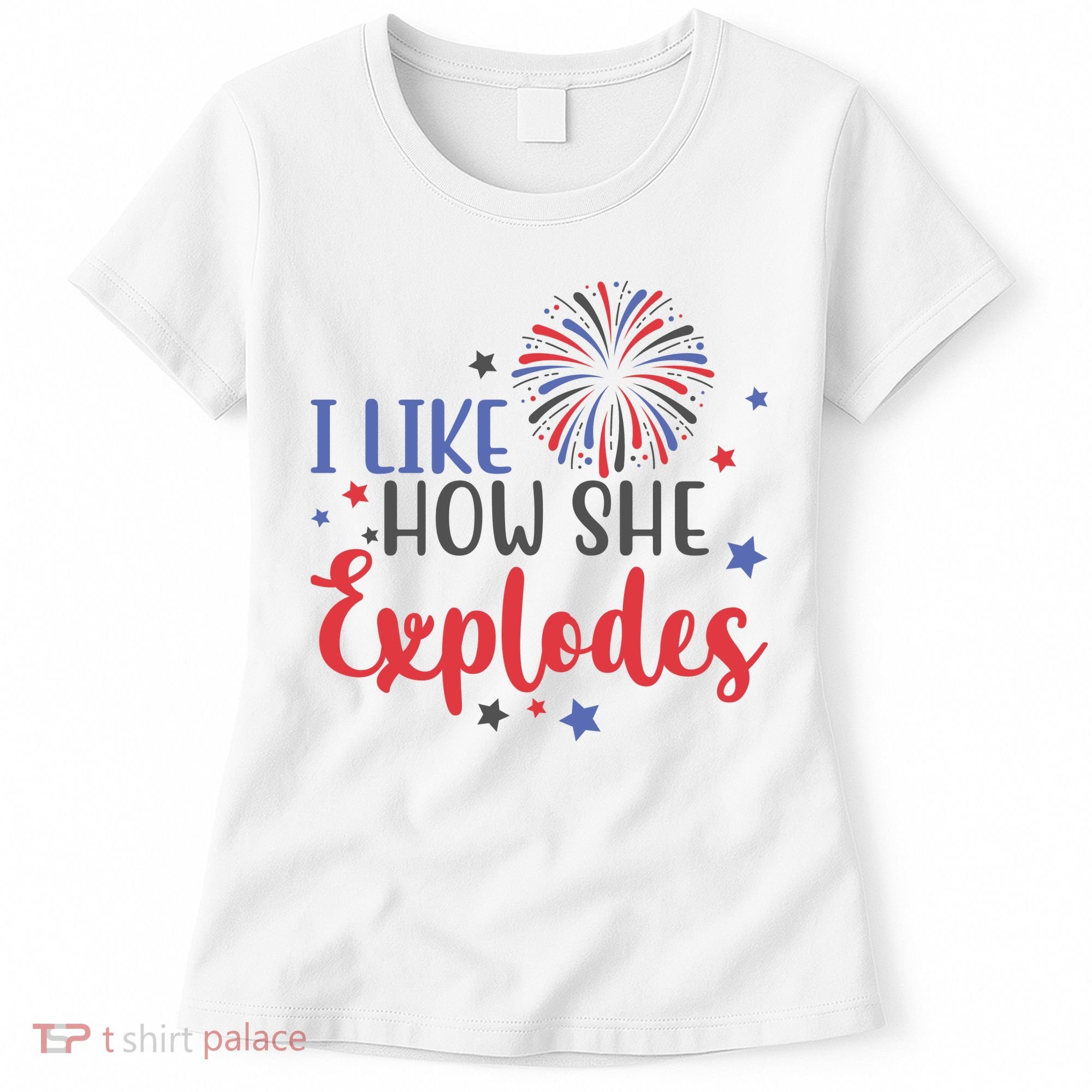 I Like How She Explodes 4th Of July Funny Women's T-Shirt