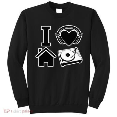 I Love House Music Sweatshirt