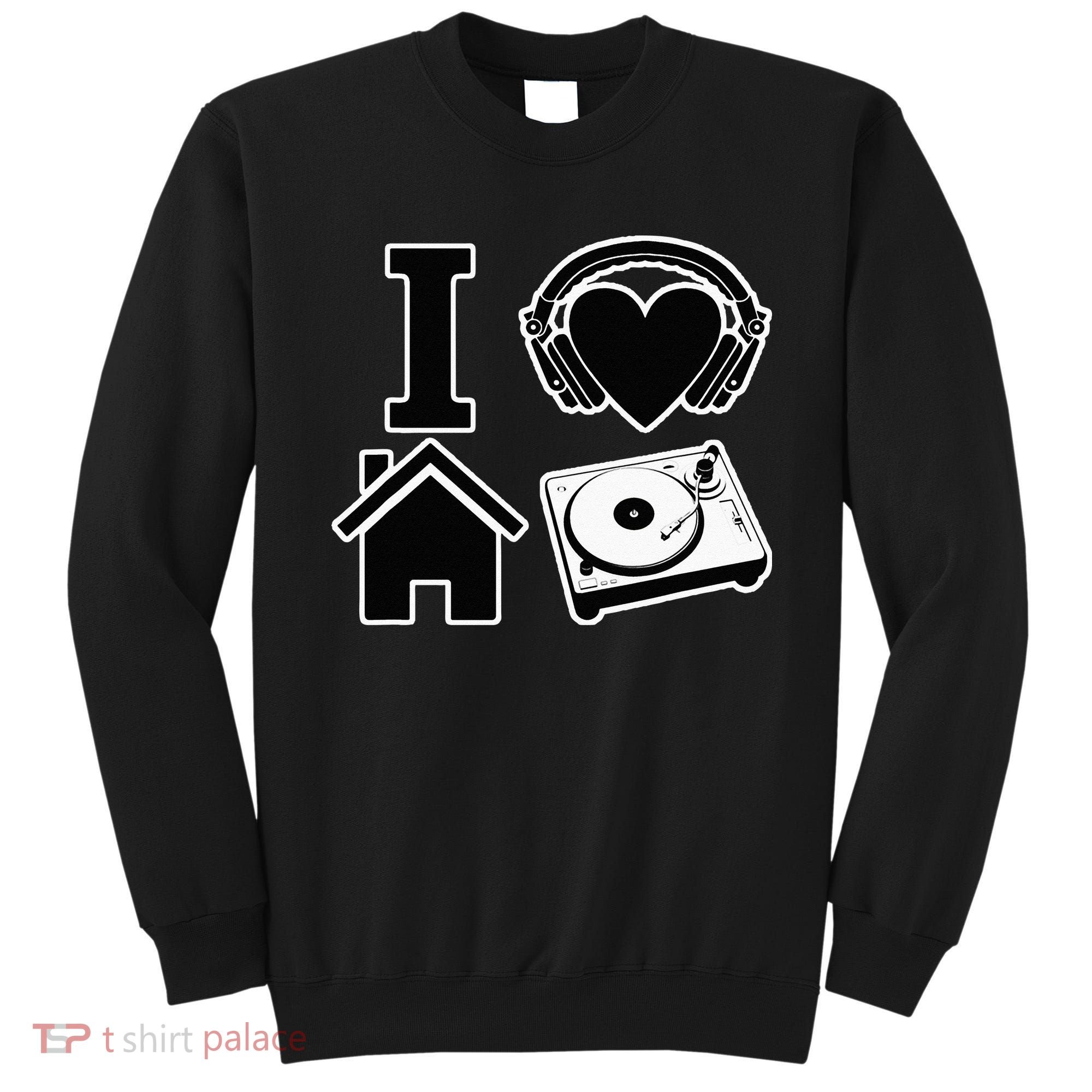 I Love House Music Sweatshirt