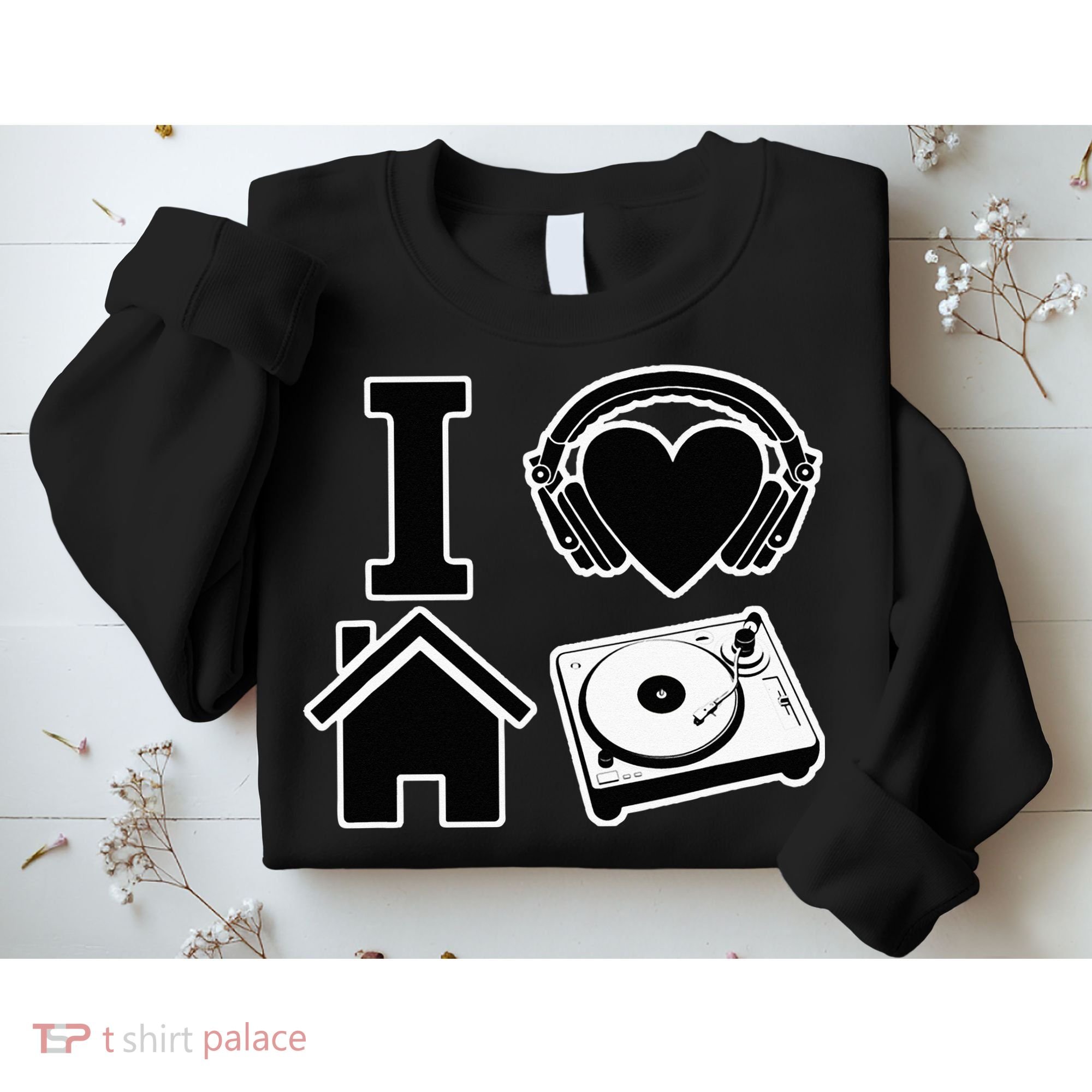 I Love House Music Sweatshirt