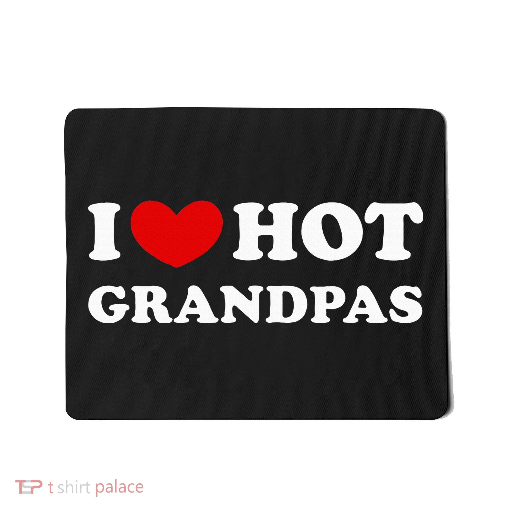 I Love Hot Grandpas I Heart Hot Grandpas Mousepad