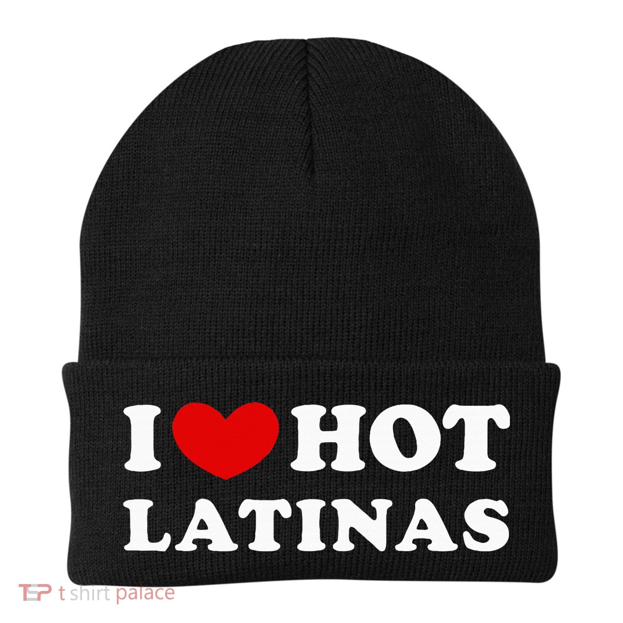 I Love Hot Latinas I Heart Hot Latinas Beanie