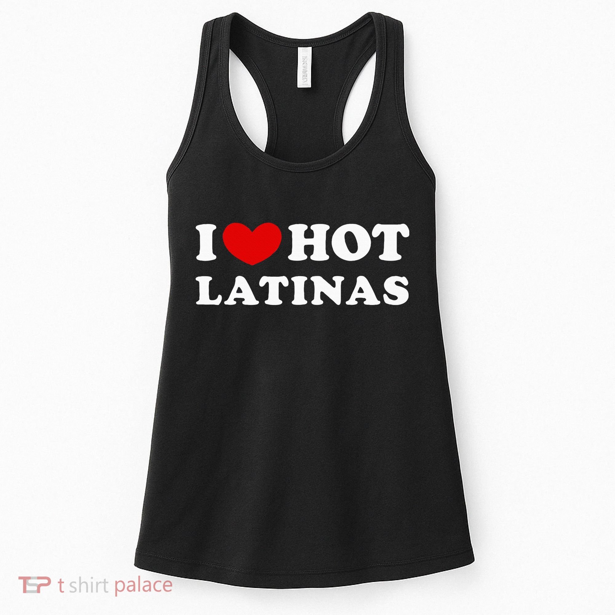 I Love Hot Latinas I Heart Hot Latinas Women's Tank Top