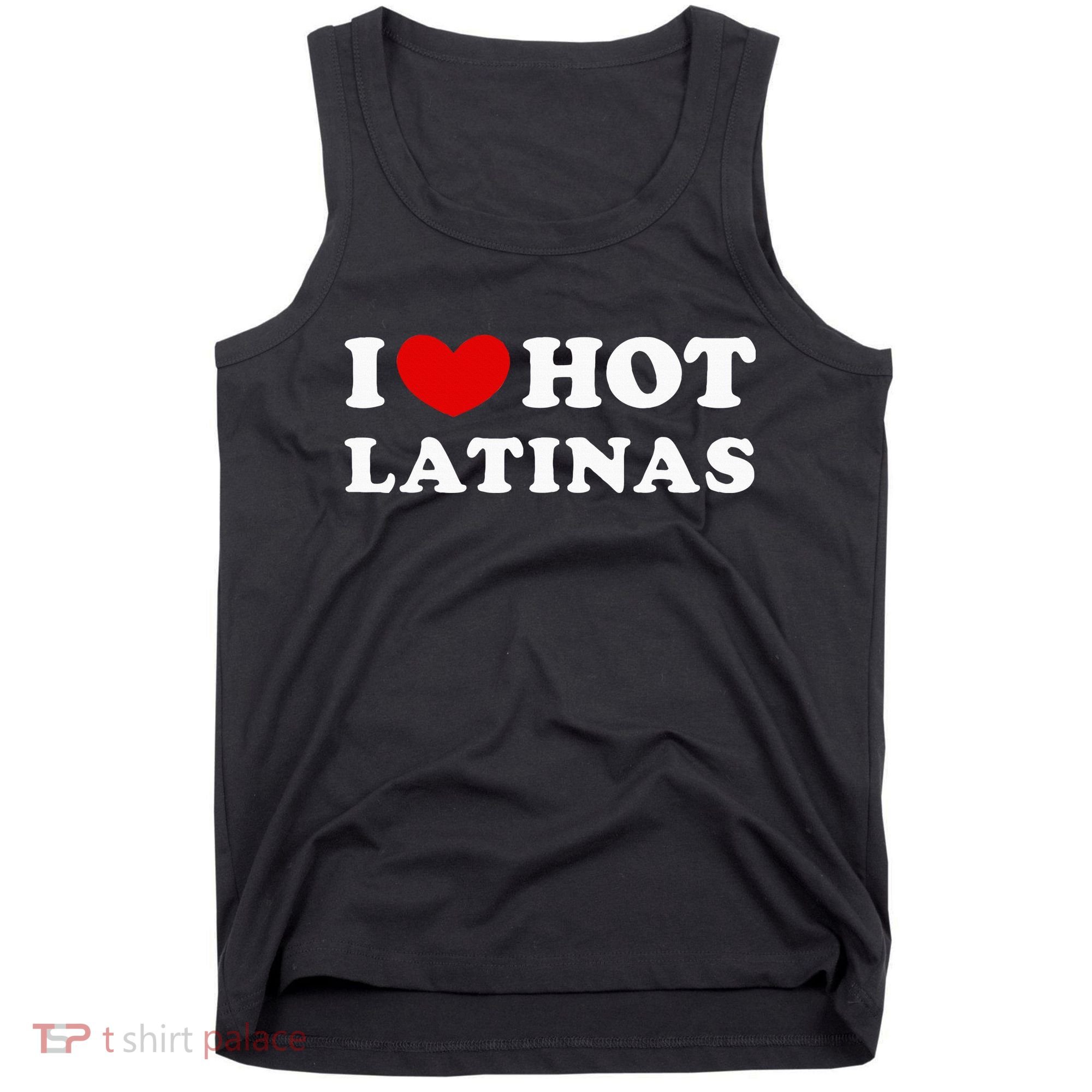 I Love Hot Latinas I Heart Hot Latinas Tank Top