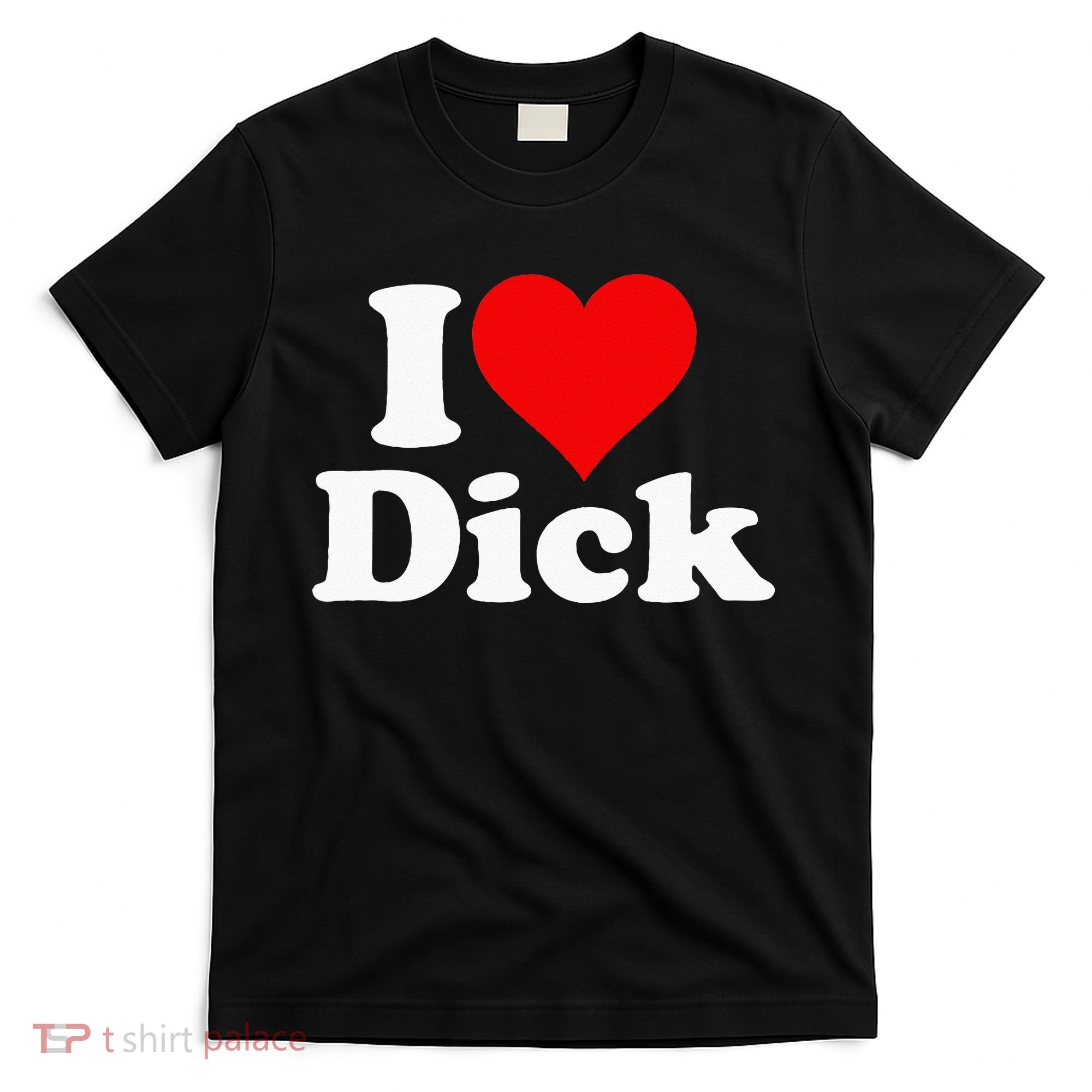 I LOVE HEART DICK RICHARD T-Shirt