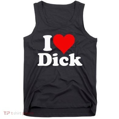 I LOVE HEART DICK RICHARD Tank Top