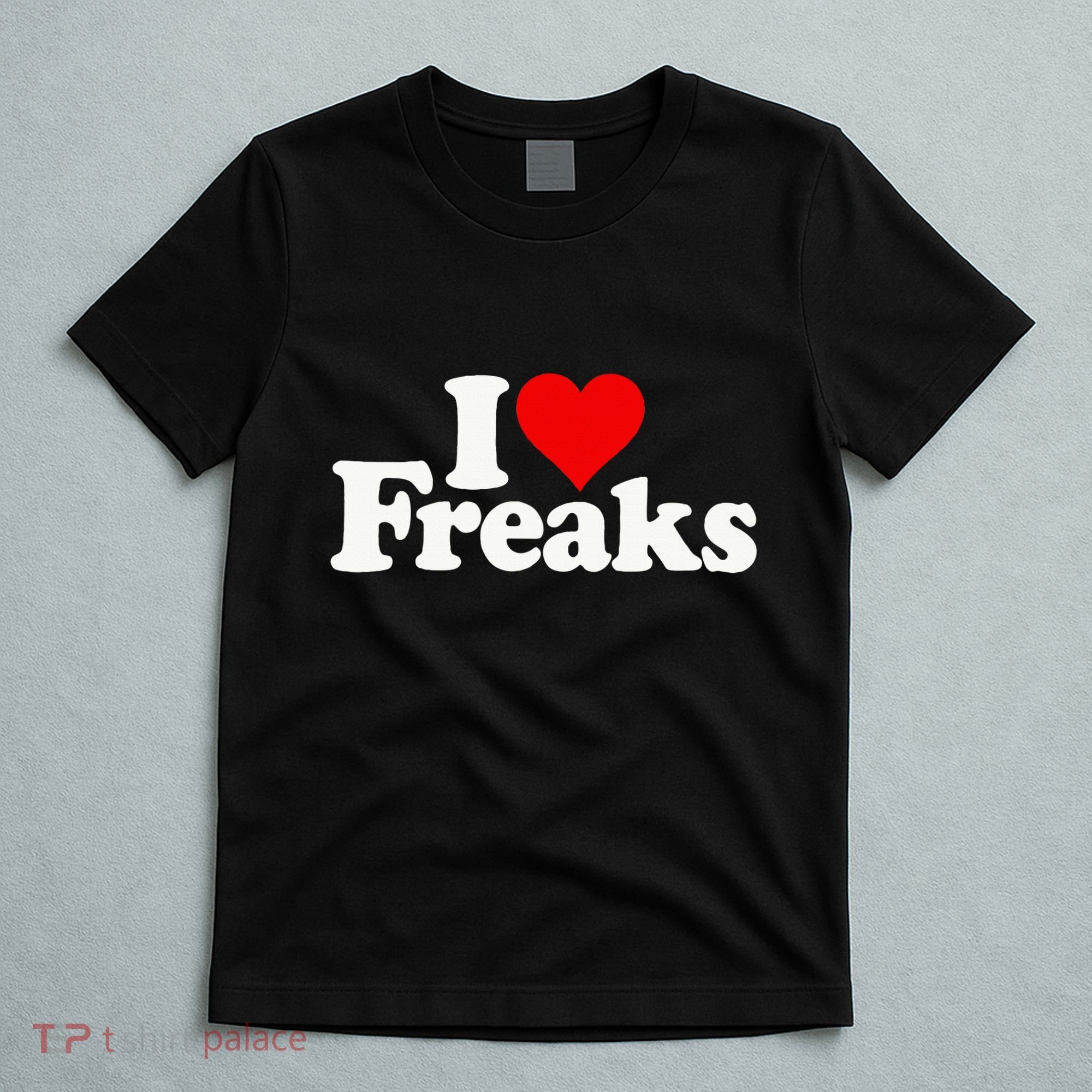 I Love Heart Freaks T-Shirt