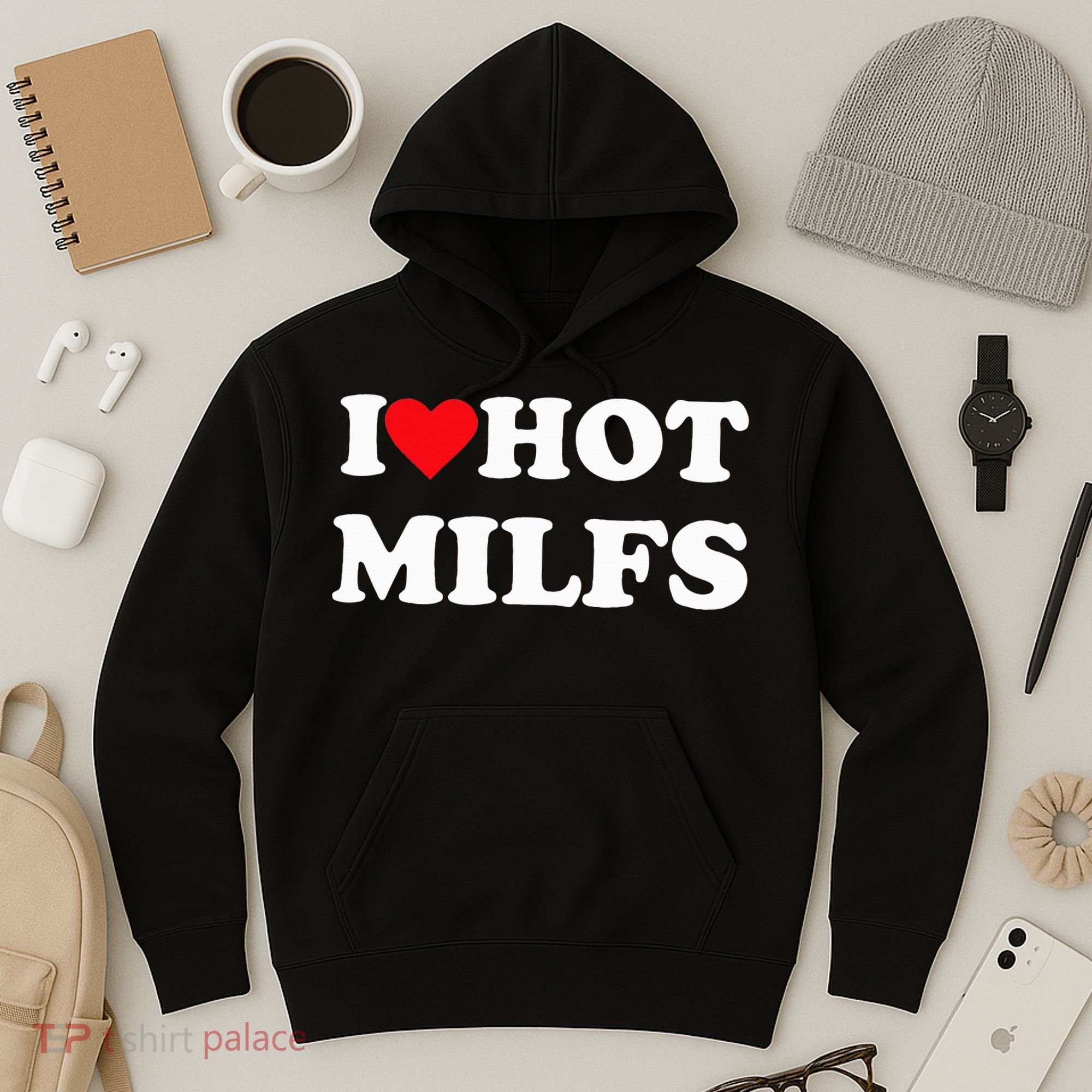 I Love Hot Milfs Hoodie