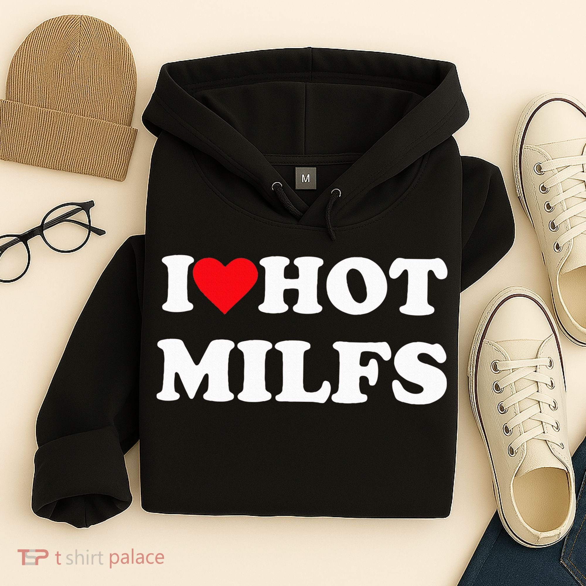 I Love Hot Milfs Hoodie