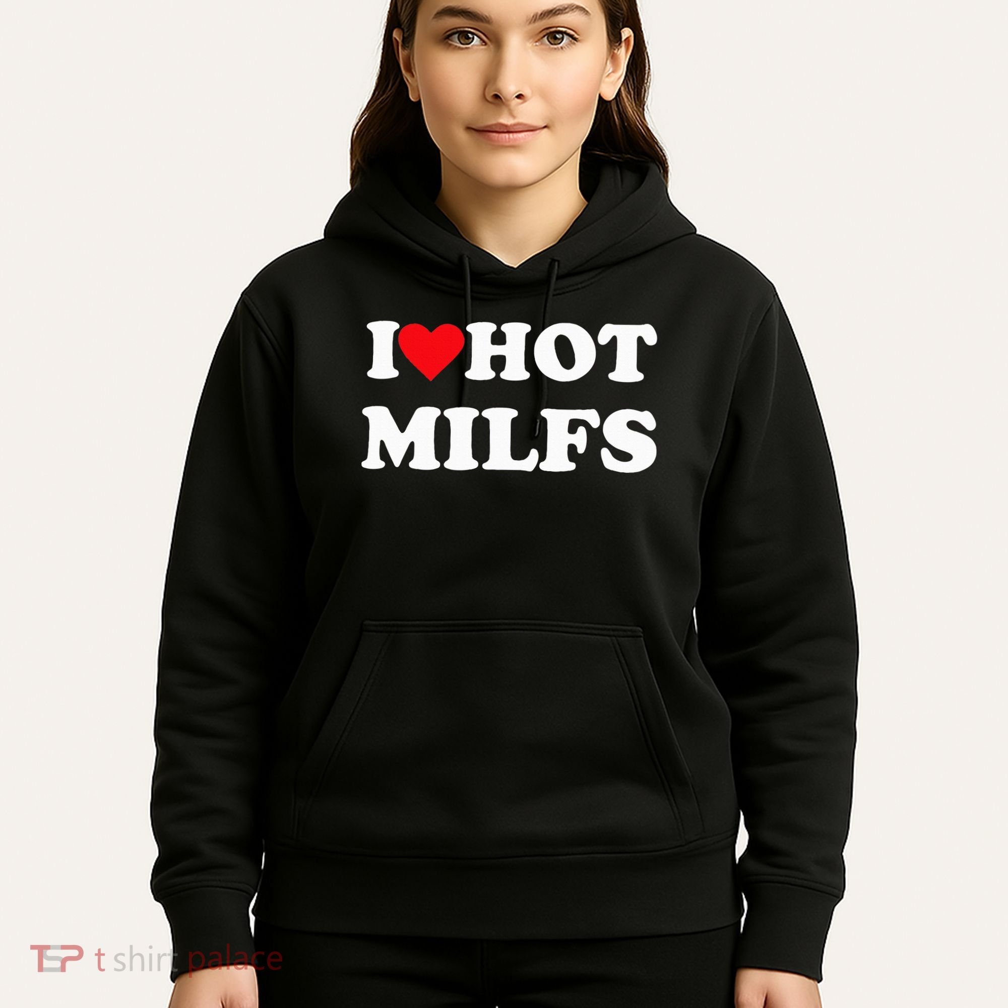 I Love Hot Milfs Hoodie