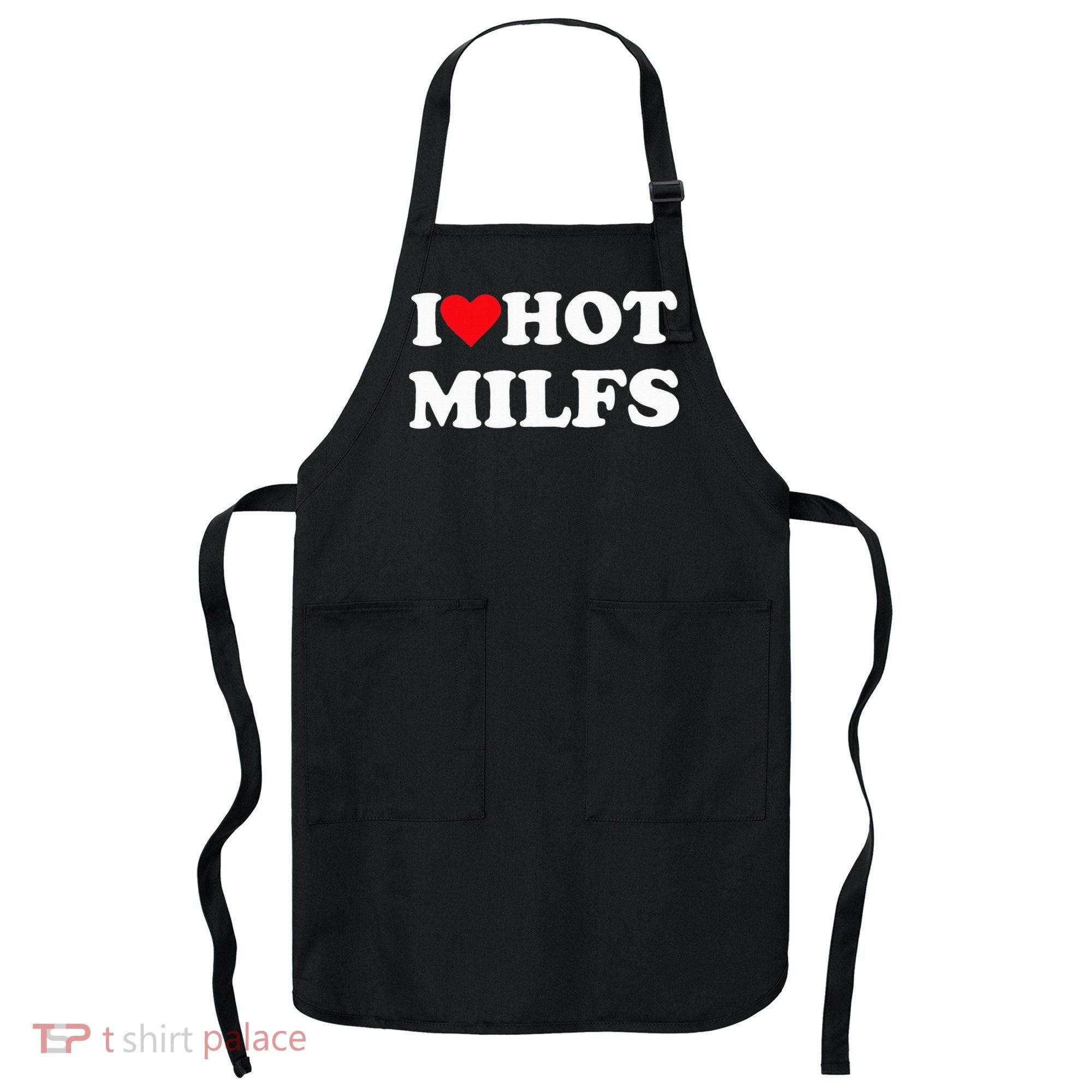 I Love Hot Milfs Apron