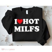 I Love Hot Milfs Sweatshirt thumb 2