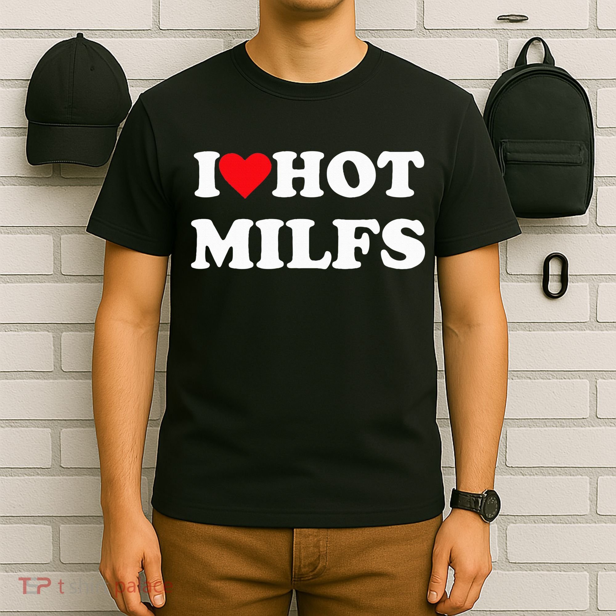 I Love Hot Milfs T-Shirt