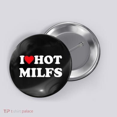 I Love Hot Milfs Button