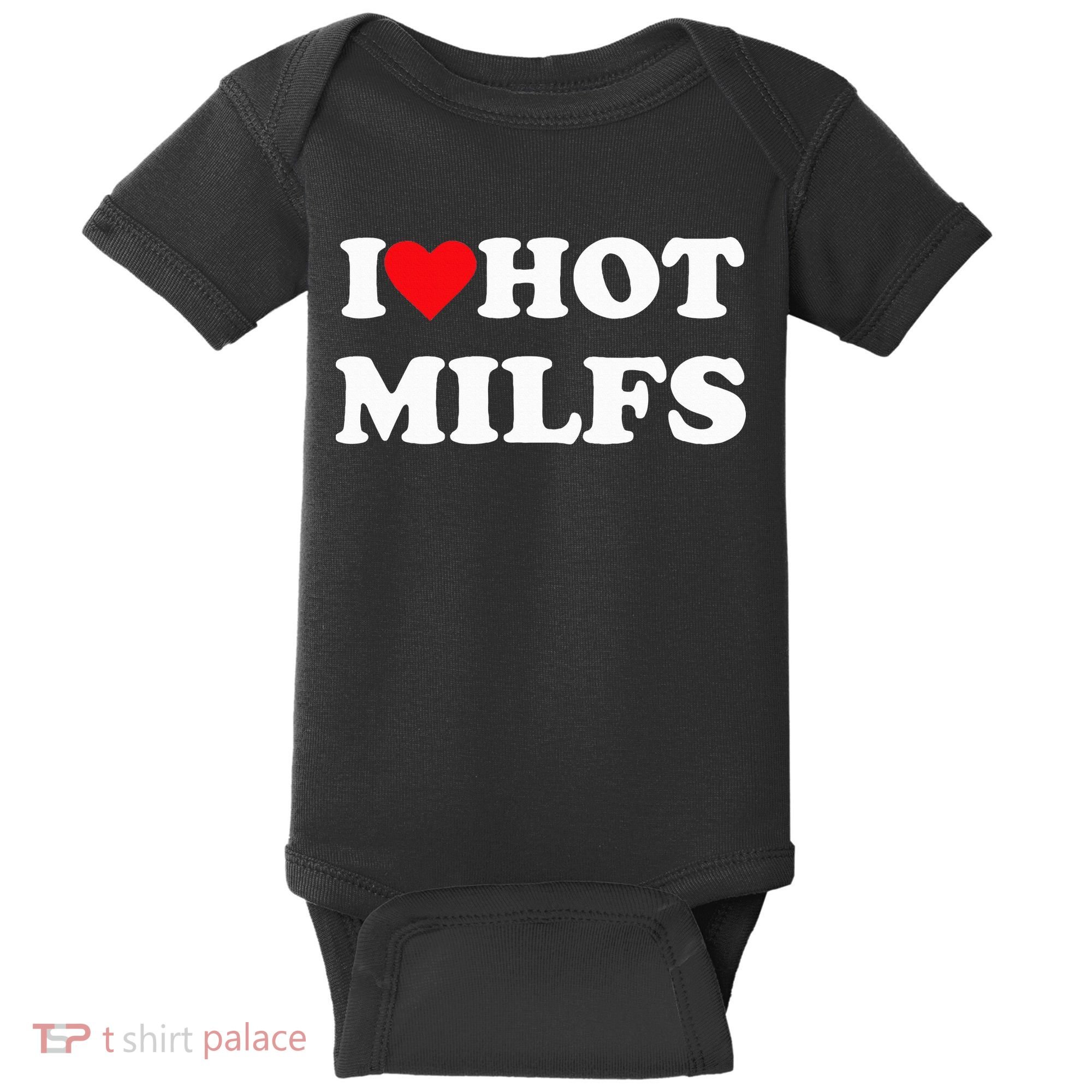 I Love Hot Milfs Baby Bodysuit