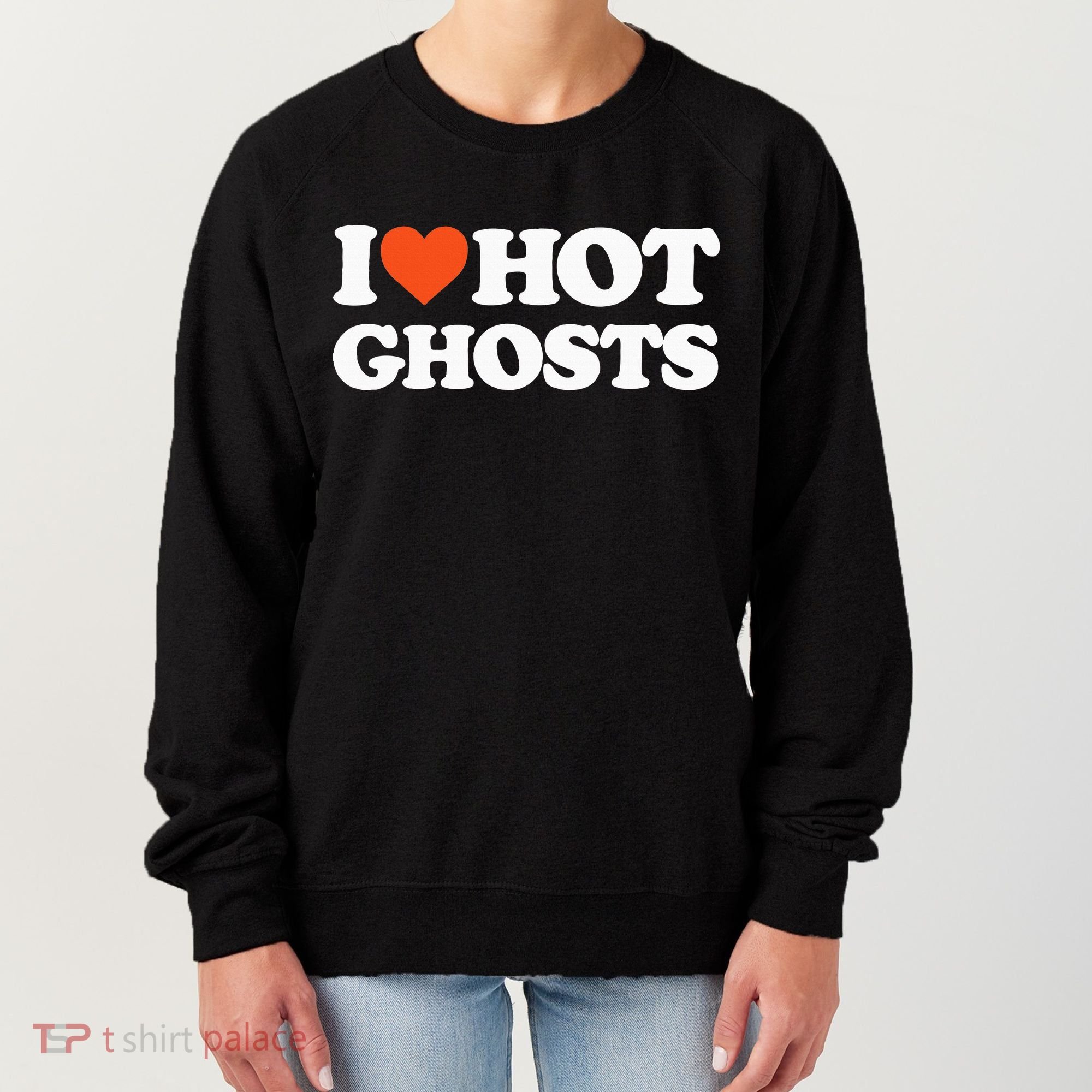 I Love Hot Ghosts I Heart Hot Ghosts Sexy Ghost Women's Sweatshirt