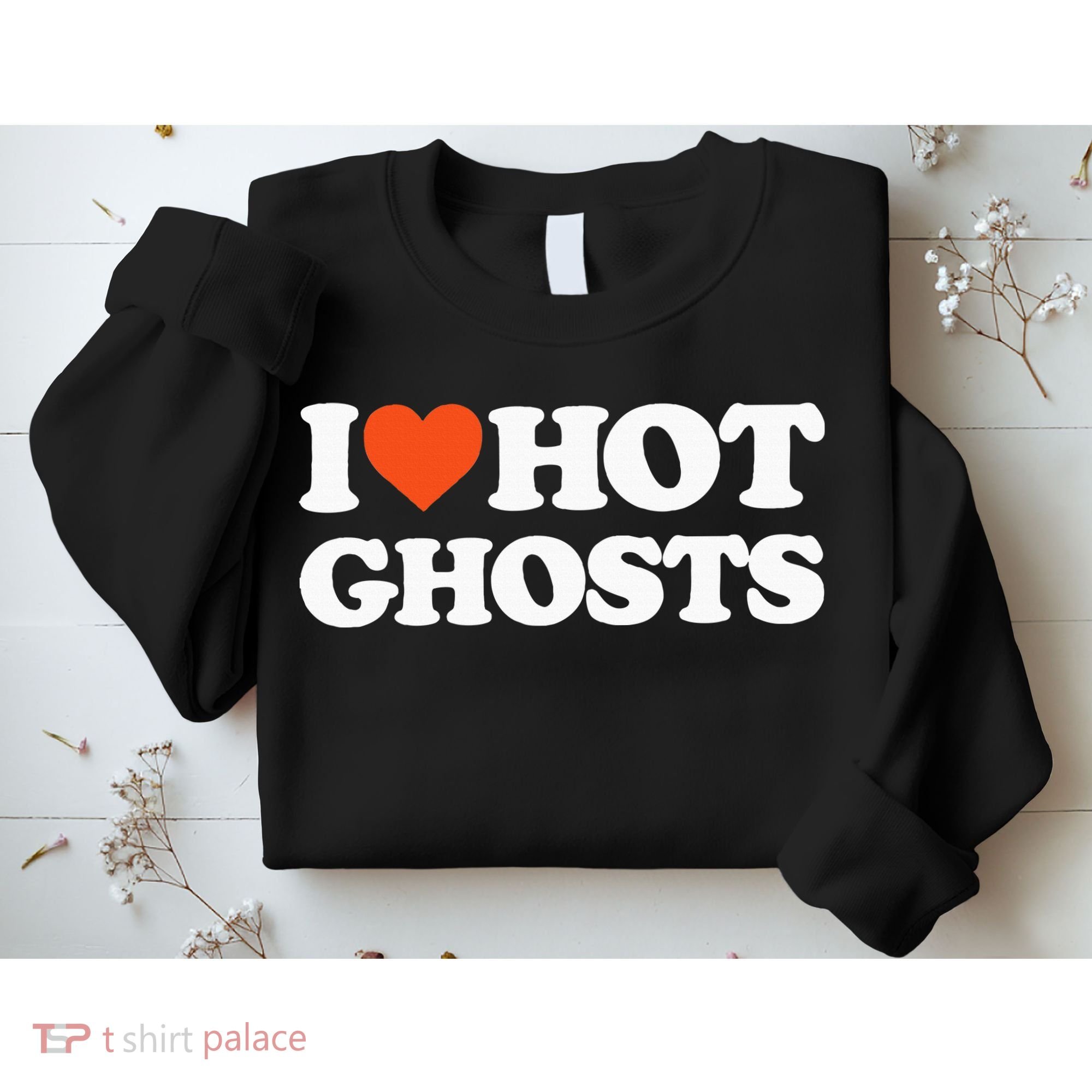 I Love Hot Ghosts I Heart Hot Ghosts Sexy Ghost Sweatshirt