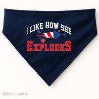 I Like How He Explodes Funny Fireworks Lover Matching Team Couple 4th Of July USA-Made Doggie Bandana thumb 0