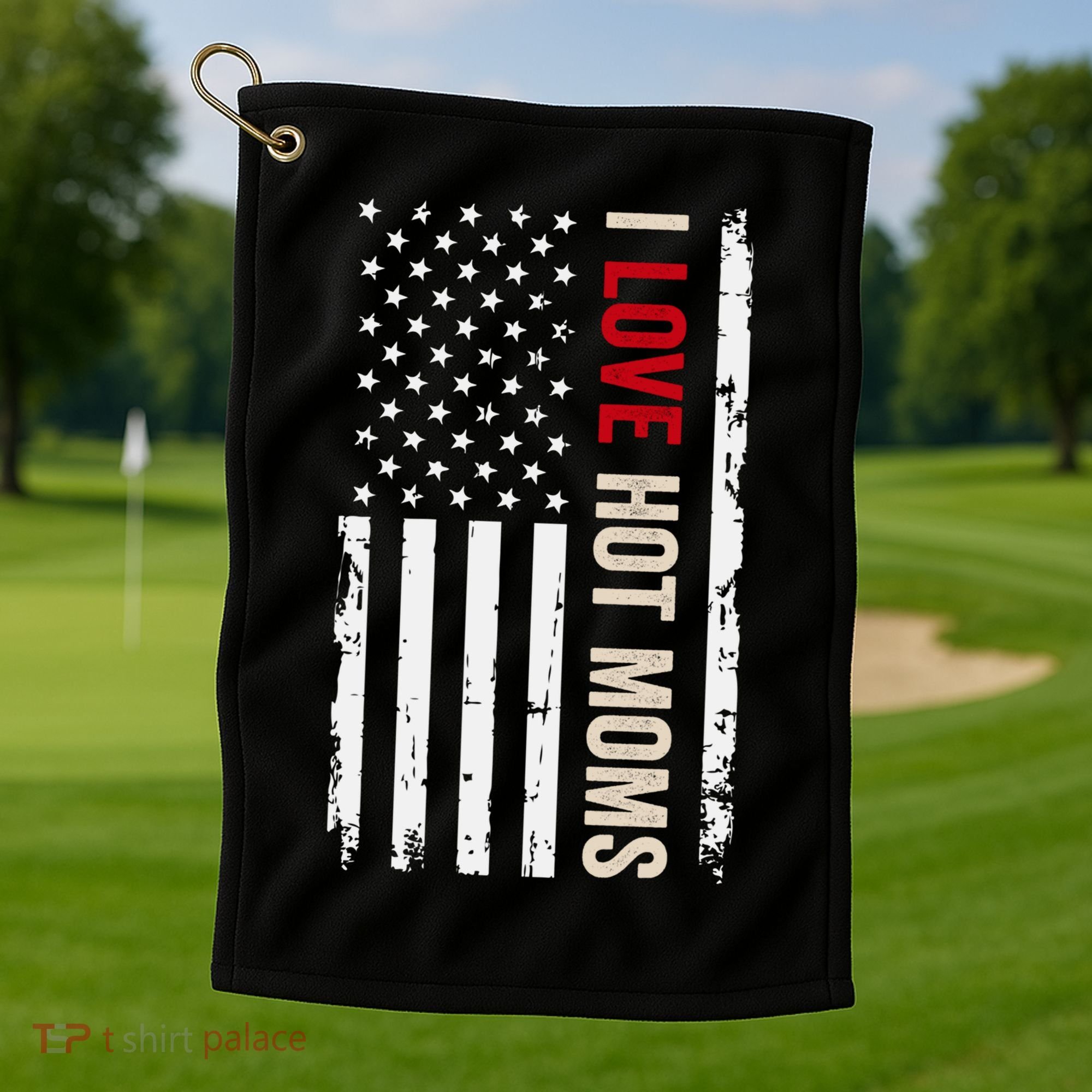 I Love Hot Moms American Usa Flag Gift Golf Towel
