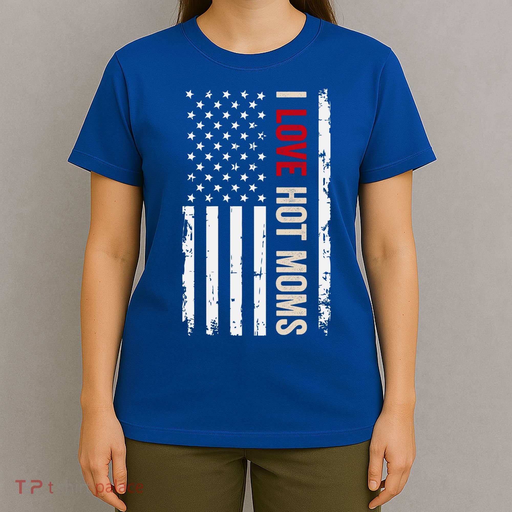 I Love Hot Moms American Usa Flag Gift T-Shirt