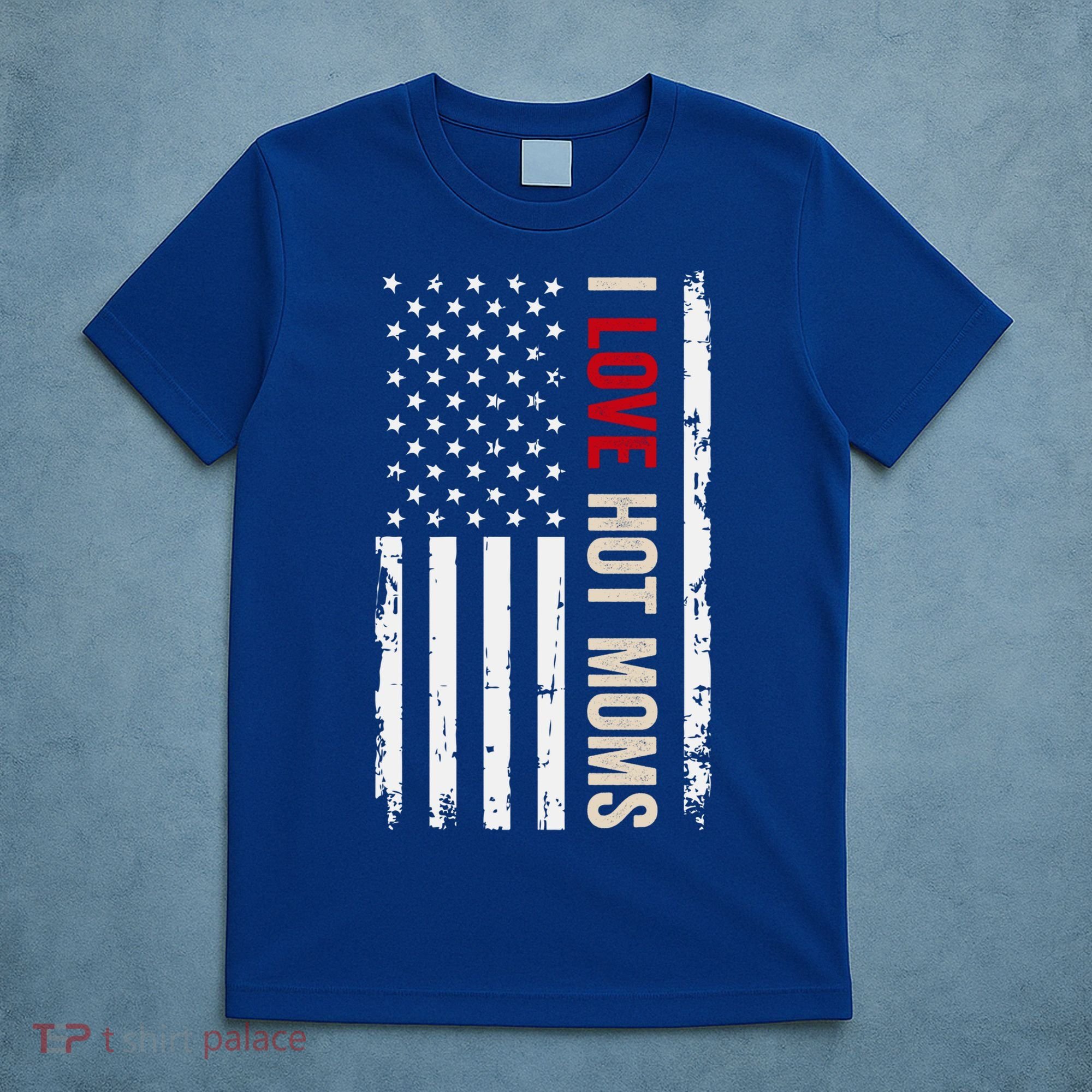 I Love Hot Moms American Usa Flag Gift T-Shirt