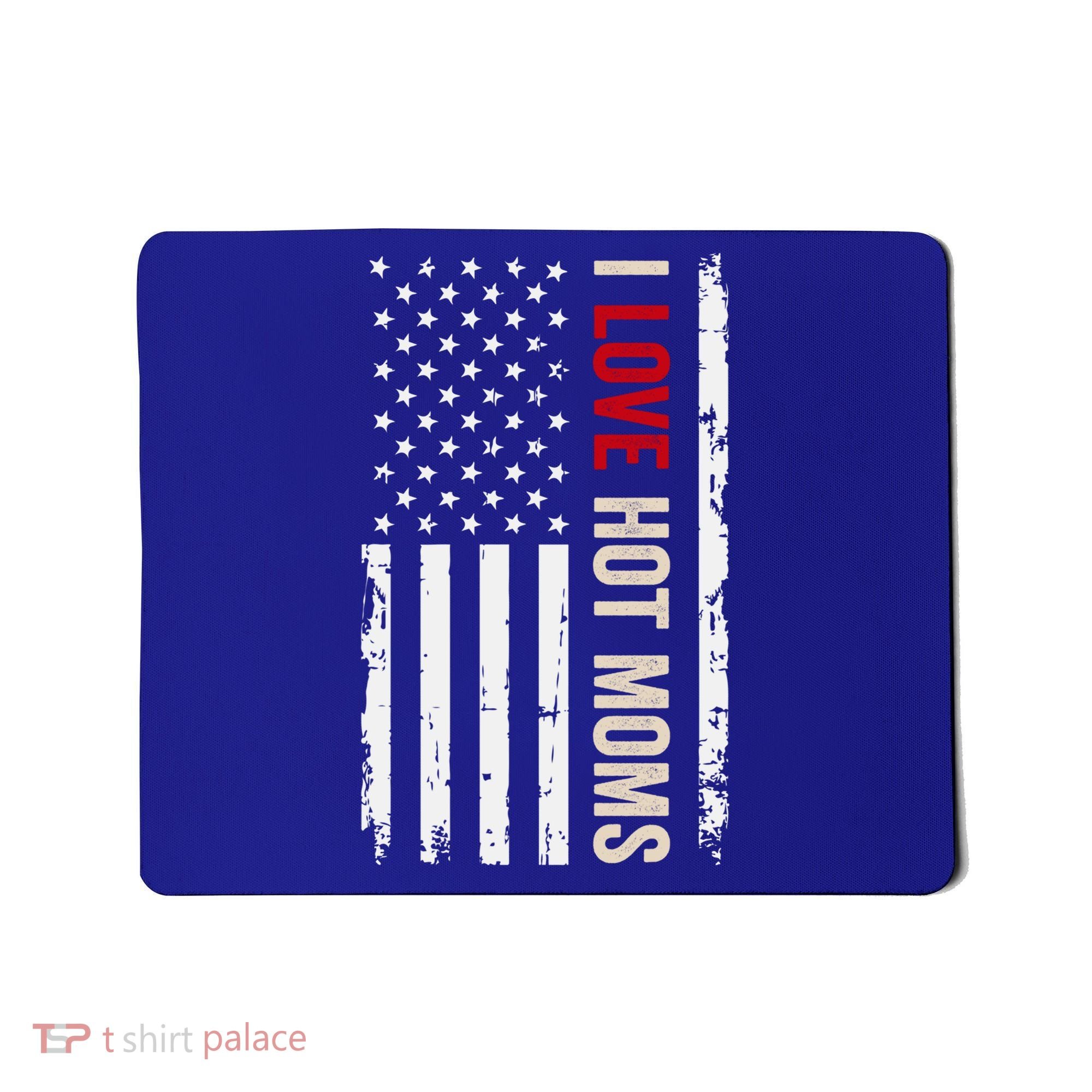 I Love Hot Moms American Usa Flag Gift Mousepad