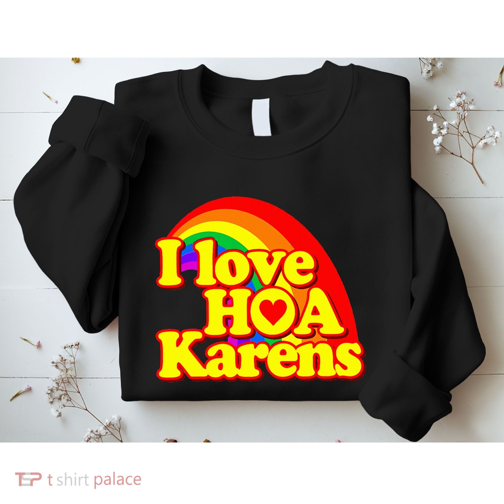 I Love Hoa Karens Sweatshirt