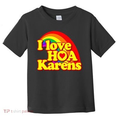 I Love Hoa Karens Toddler T-Shirt
