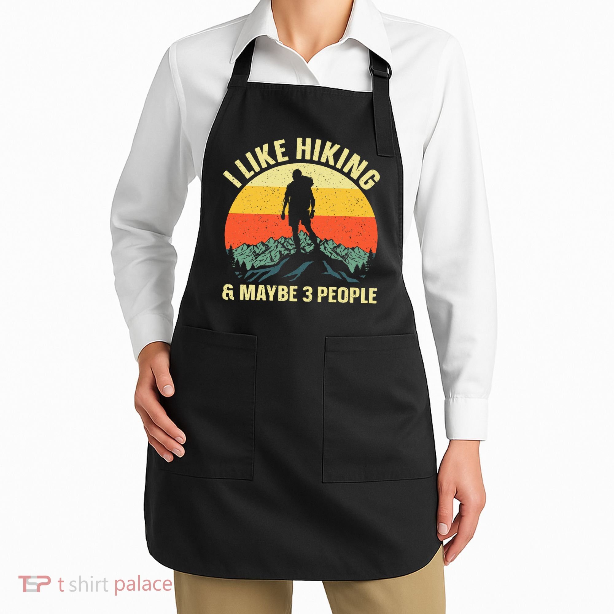 I Like Hiking and Maybe 3 People Apron