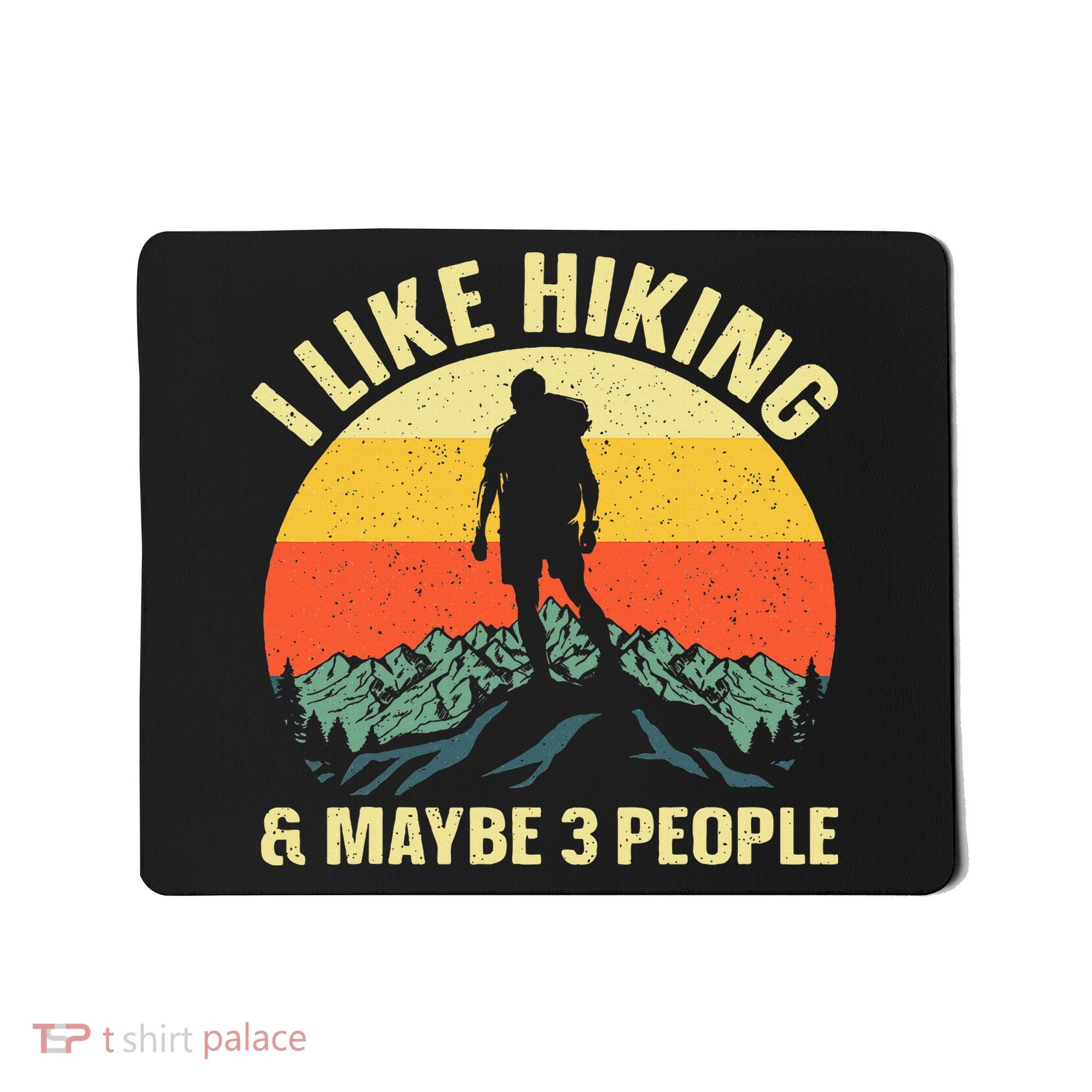 I Like Hiking and Maybe 3 People Mousepad
