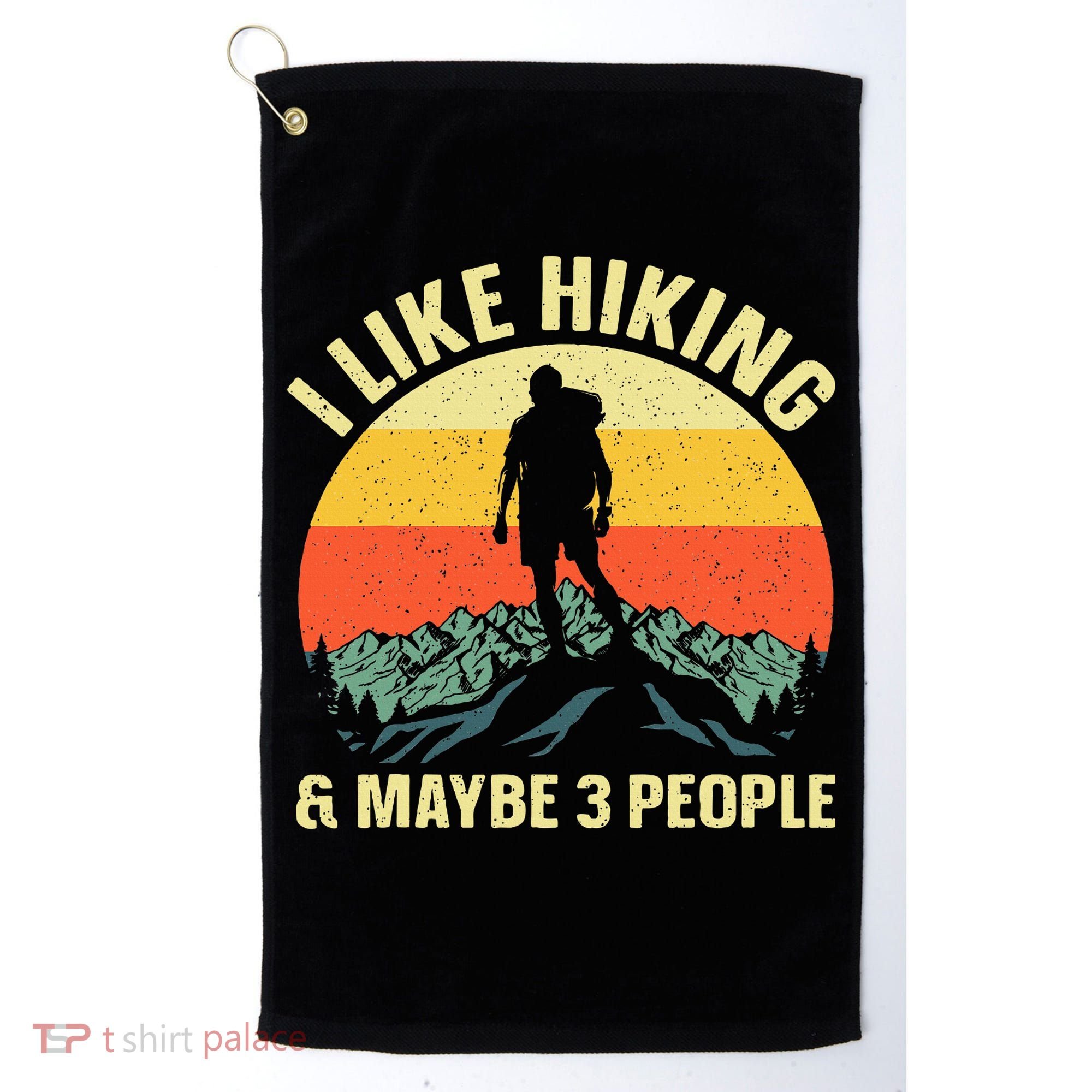 I Like Hiking and Maybe 3 People Golf Towel