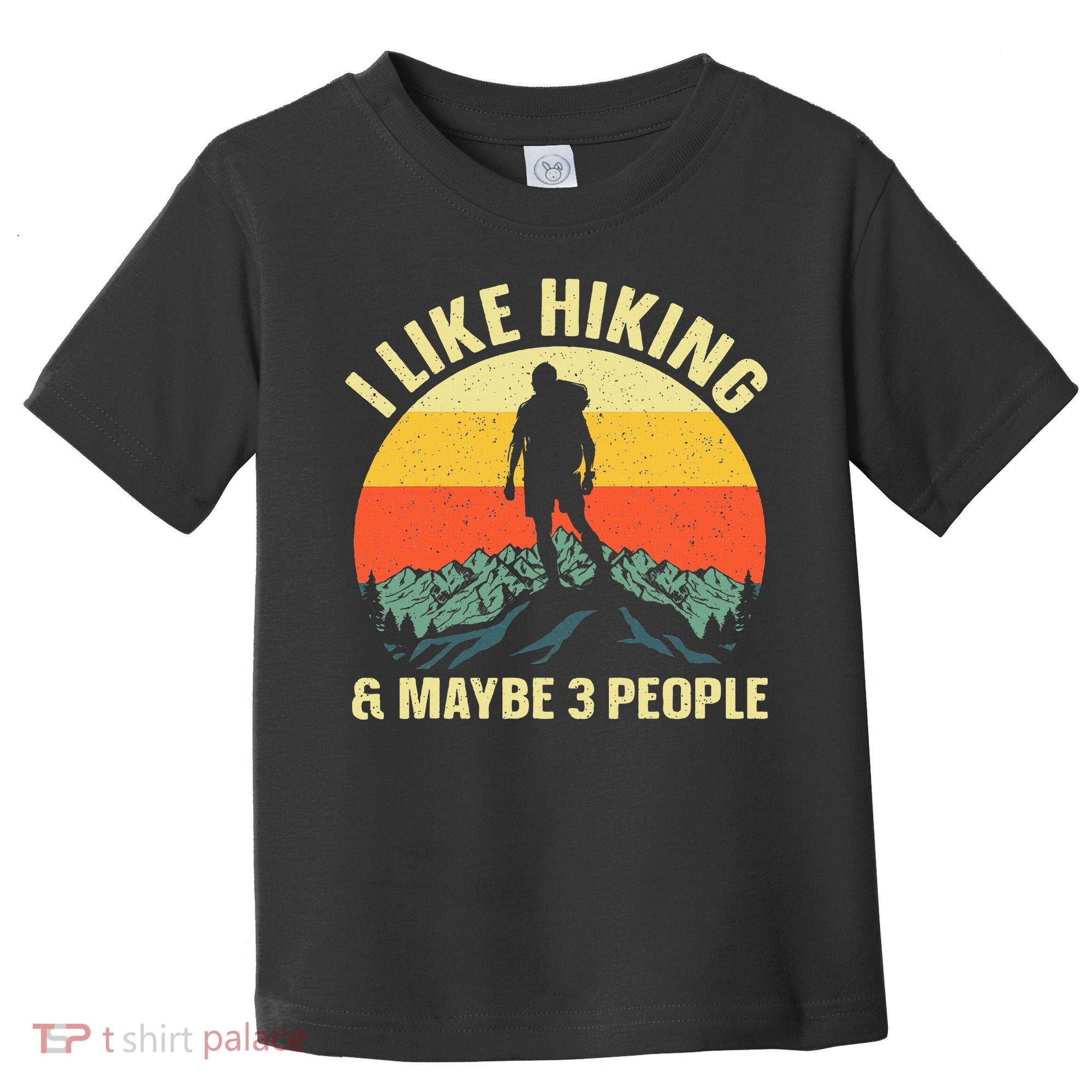 I Like Hiking and Maybe 3 People Toddler T-Shirt