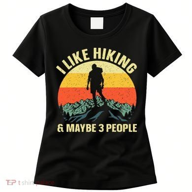 I Like Hiking and Maybe 3 People Women's T-Shirt