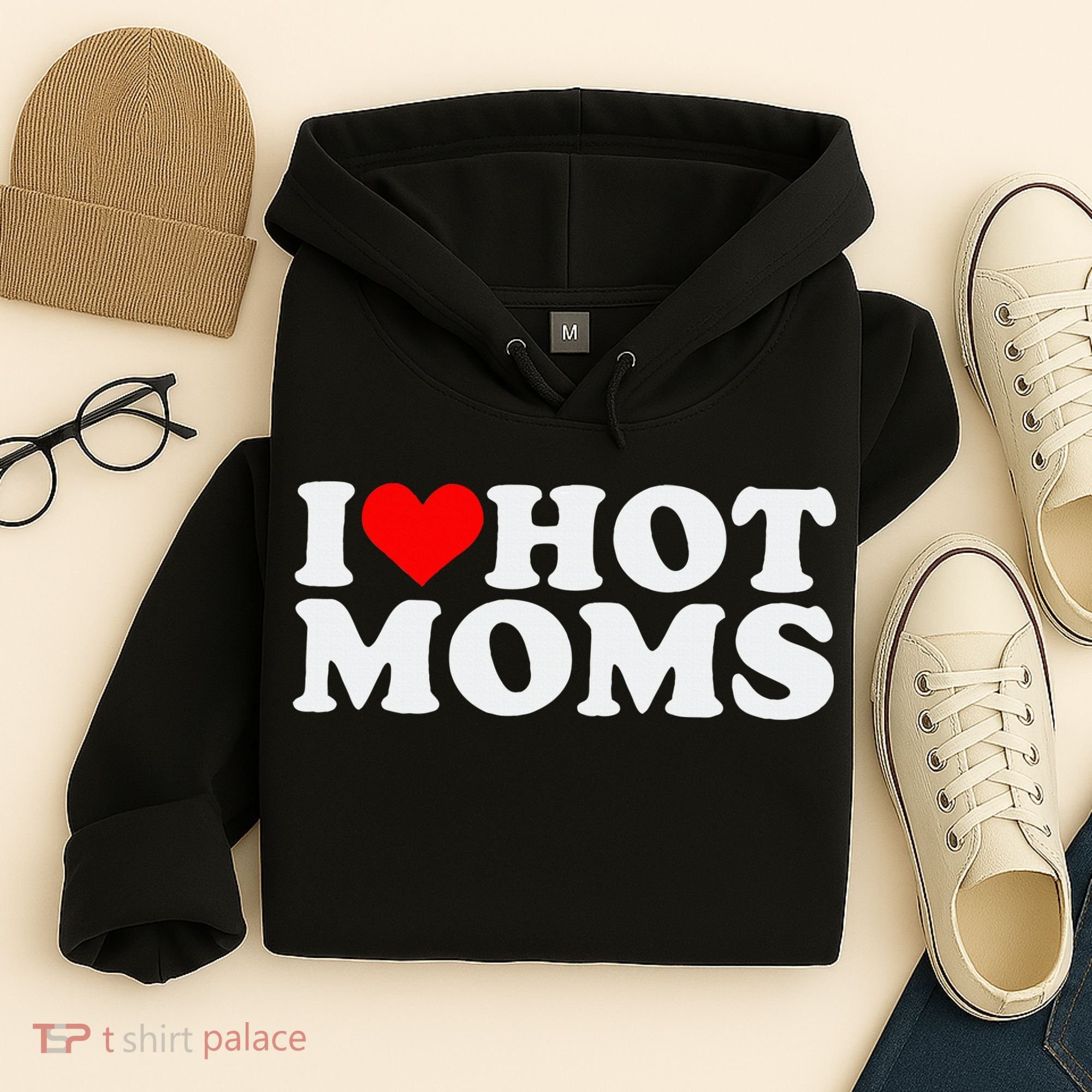 I Love Hot Moms Hoodie