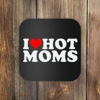 I Love Hot Moms Coaster thumb 0