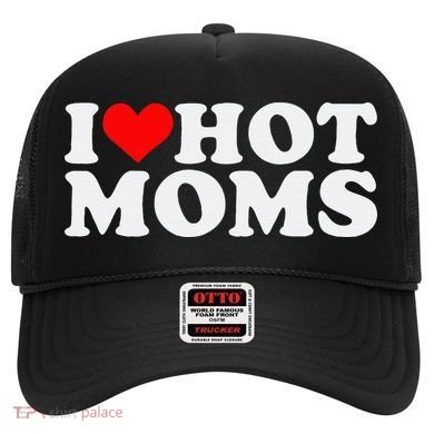 I Love Hot Moms Hat