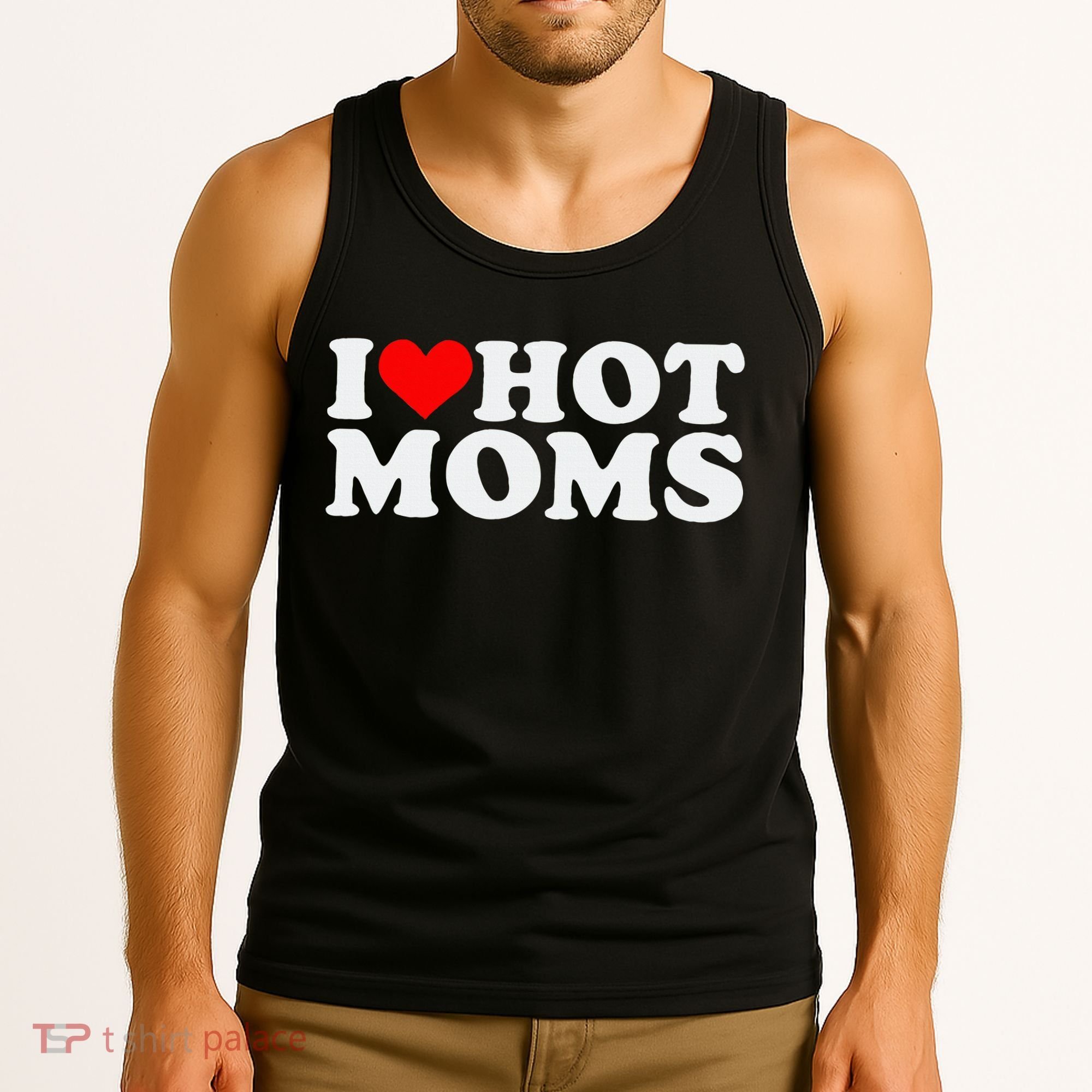 I Love Hot Moms Tank Top