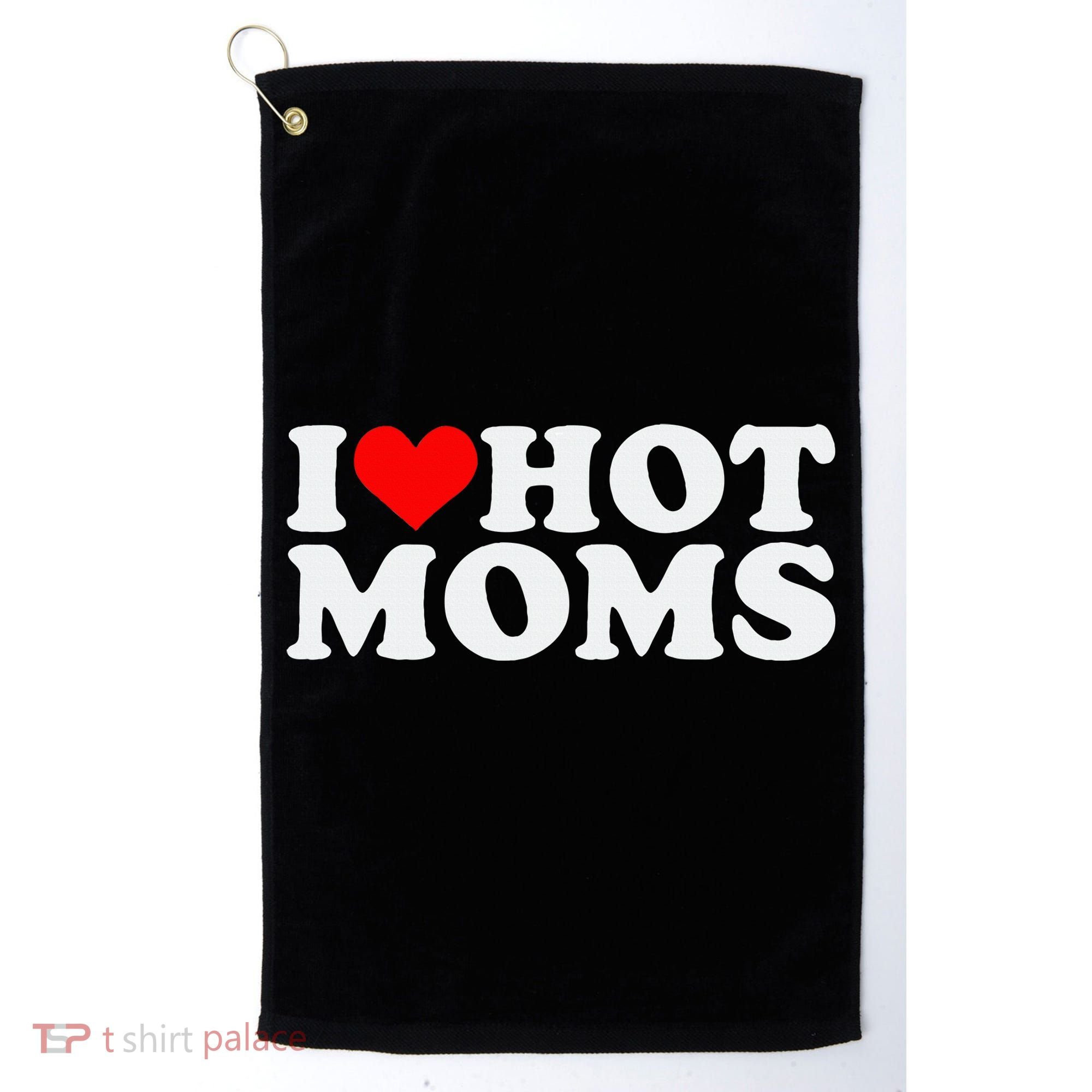 I Love Hot Moms Golf Towel