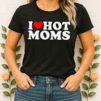 I Love Hot Moms Women's T-Shirt thumb 2