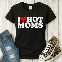I Love Hot Moms Women's T-Shirt thumb 3