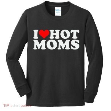 I Love Hot Moms Kids Long Sleeve Shirt