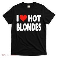 I Love Hot Blondes Heart Cute Funny Adult Humor T-Shirt thumb 0