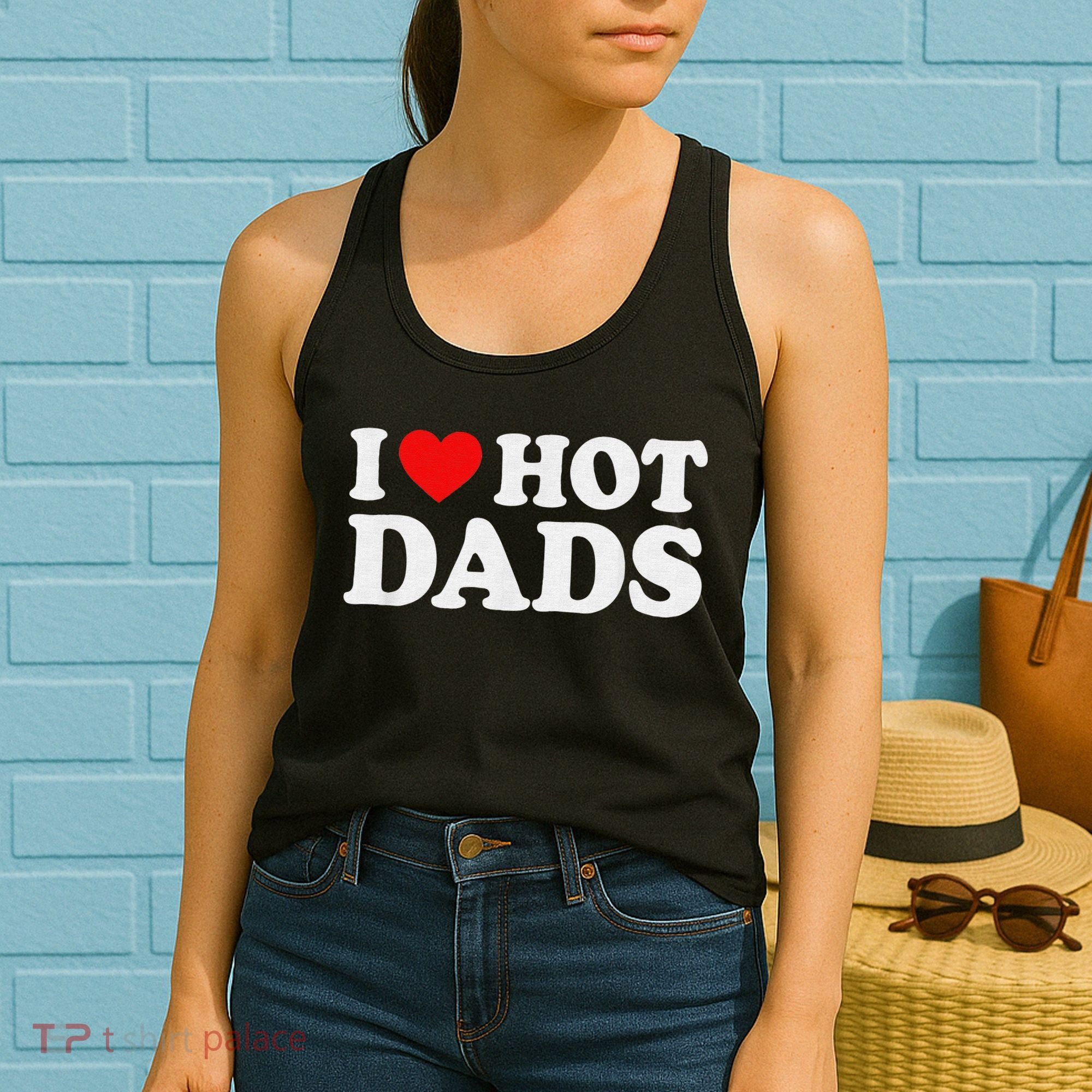 I Love Hot Dads I Heart Hot Dads Love Hot Dads Women's Tank Top